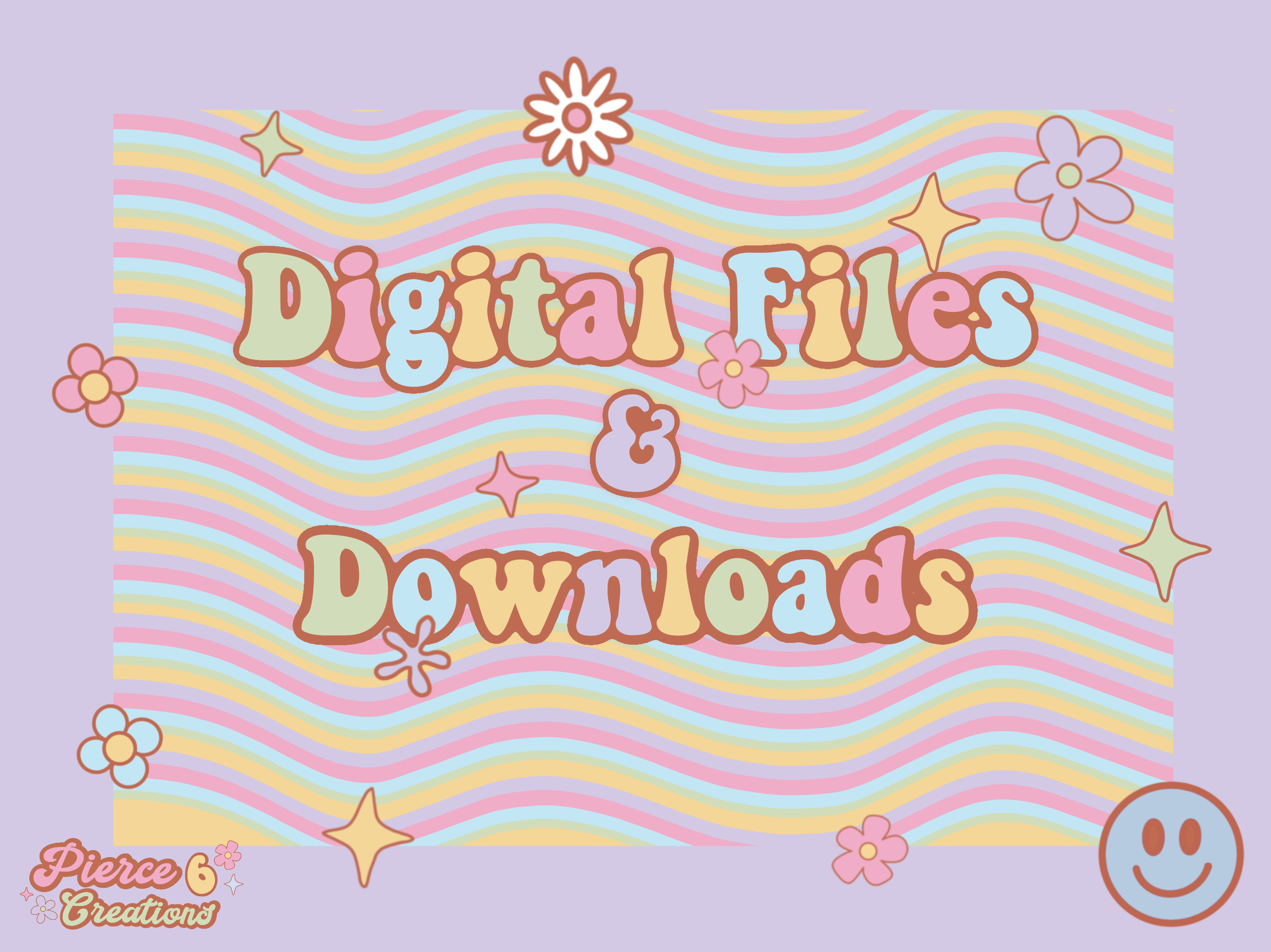 DIGITAL FILES/DOWNLOADS – PIERCE 6 CREATIONS, LLC.