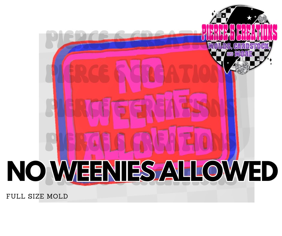 NO WEENIES MOLD